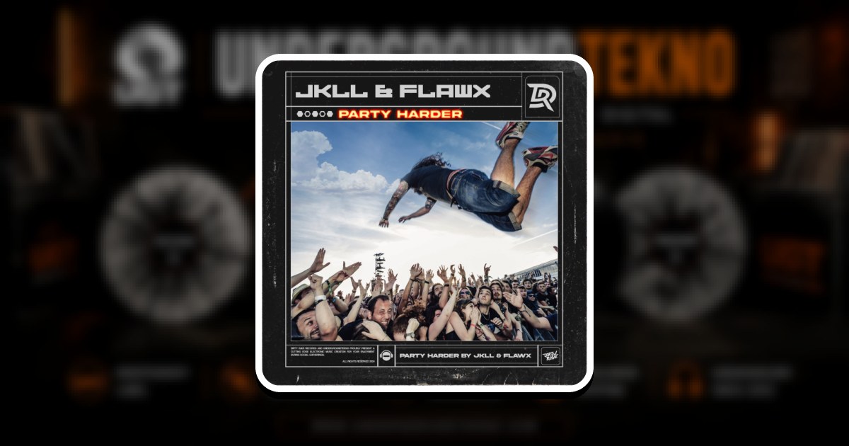 Party Harder — JKLL and Flawx | Dirty Rave | Undergroundtekno